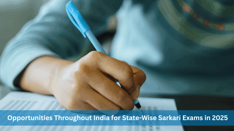 Opportunities Throughout India for State-Wise Sarkari Exams in 2025