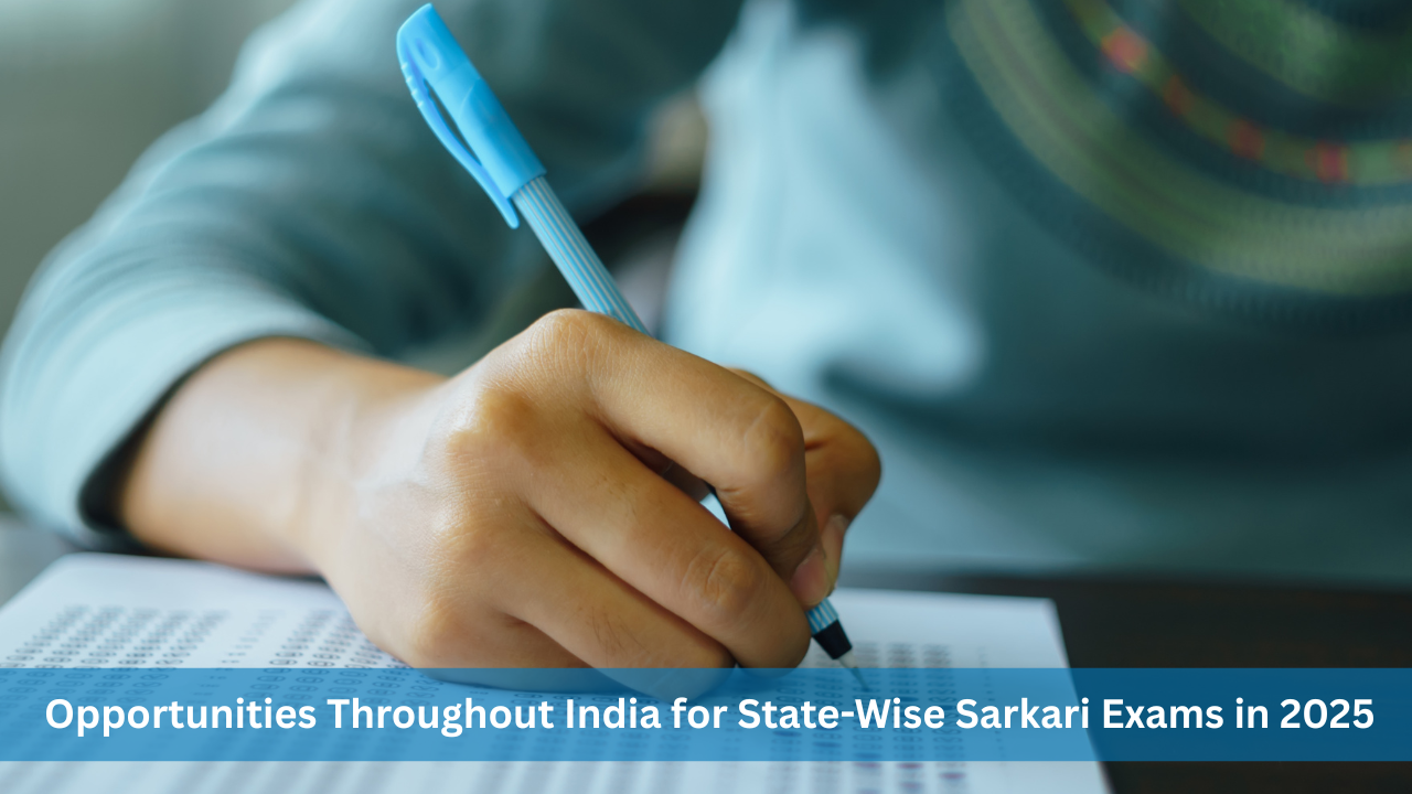 Opportunities Throughout India for State-Wise Sarkari Exams in 2025